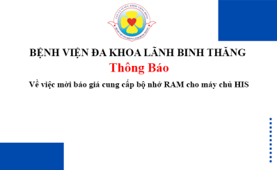 Thông báo Về việc mời báo giá cung cấp bộ nhớ RAM cho máy chủ HIS